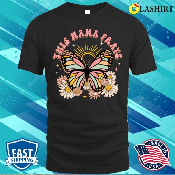 Christian Mom T-shirt, This Mama Prays Retro Butterfly For Mothers Day T-shirt