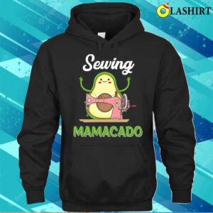 Cute Avocado Shirts Sewing Mamacado Funny Sewing Mothers Day T shirt 3