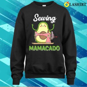 Cute Avocado Shirts Sewing Mamacado Funny Sewing Mothers Day T shirt 4