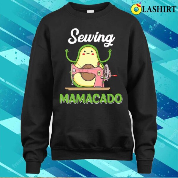 Cute Avocado Shirts Sewing Mamacado Funny Sewing Mothers Day T-shirt