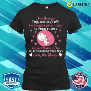 Dear Mummy This Mothers Day Im Snuggled Warm And Safe T shirt 4