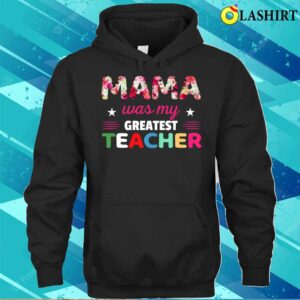Discount Floral Mama Was My Greatest Teacher Mother’s Day T-shirt Discount Floral Mama Was My Greatest Teacher Mother’s Day T-shirt