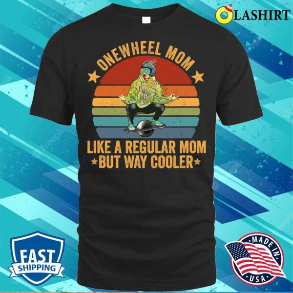 Discount Onewheel Mom Float Life Mother’s Day Onewheel Lover T-shirt