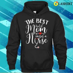 Discount The Best Kind Of Mom Raises A Nurse Christmas Mother’s Day 5AS456 T-shirt Discount The Best Kind Of Mom Raises A Nurse Christmas Mother’s Day 5AS456 T-shirt