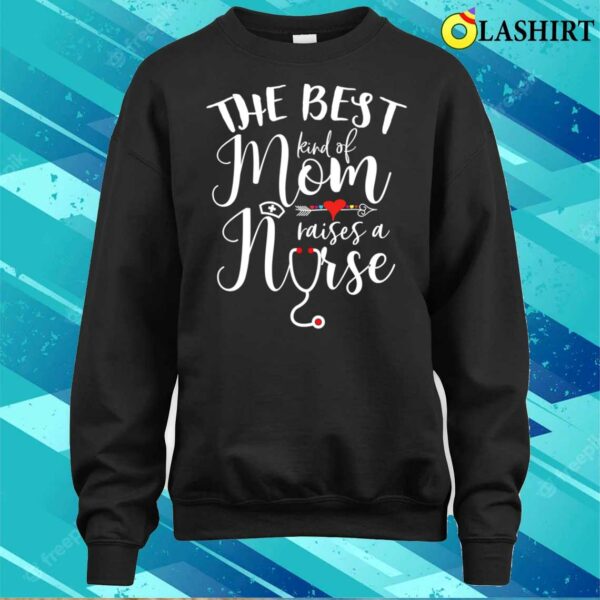 Discount The Best Kind Of Mom Raises A Nurse Christmas Mother’s Day 5AS456 T-shirt