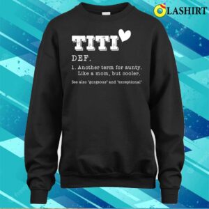 Discount Titi Definition Another Term For Aunty Mom Mothers Day T shirt 4