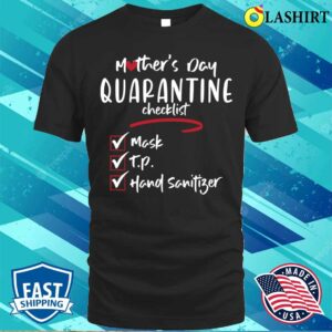 Funny Mother’s Day Quarantine Checklist T-shirt Funny Mother’s Day Quarantine Checklist T-shirt