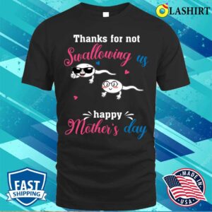 Happy Mothers Day Thanks For Not Swallowing Us For Women T-shirt Happy Mothers Day Thanks For Not Swallowing Us For Women T-shirt