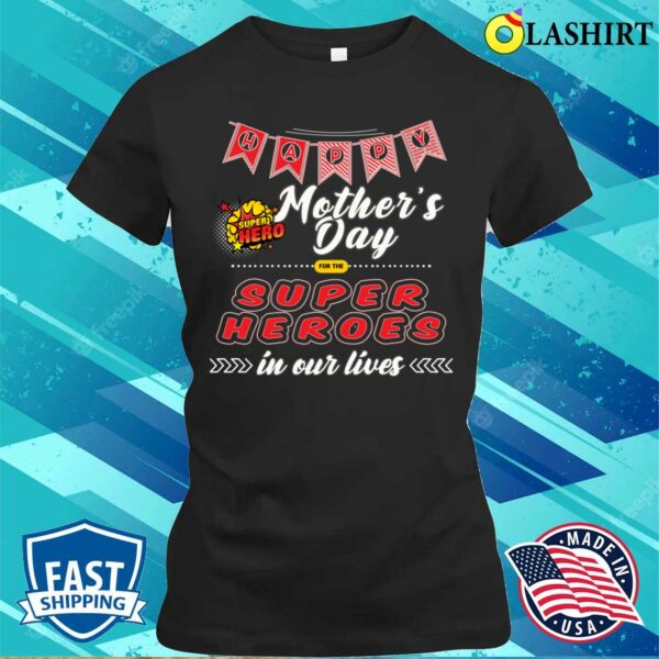 Happy T-shirt, Happy Superhero Mother’s Day T-shirt