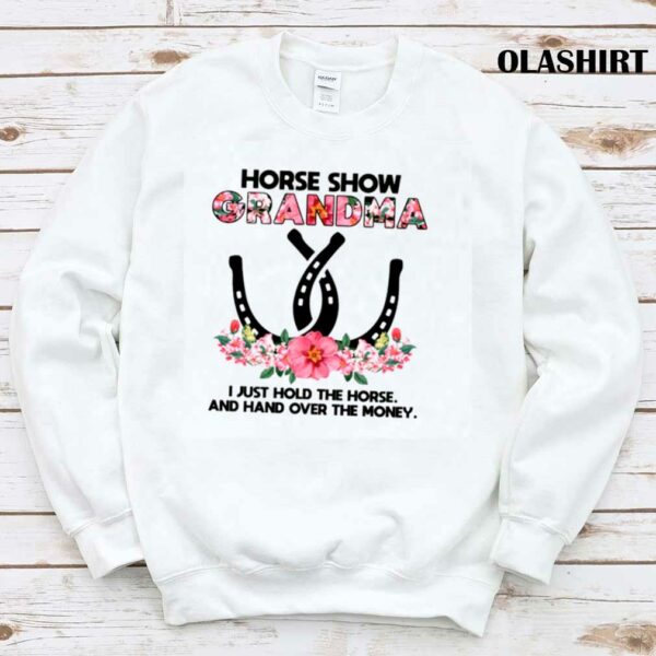 Horse Show Grandma Hold The Horse Mothers Day Shirt