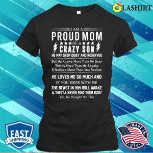 I Am A Proud Mom Of A Crazy Son He May Seem Quiet Mother’s Day T-shirt