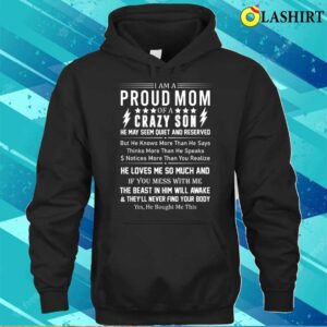 I Am A Proud Mom Of A Crazy Son He May Seem Quiet Mothers Day T shirt 3