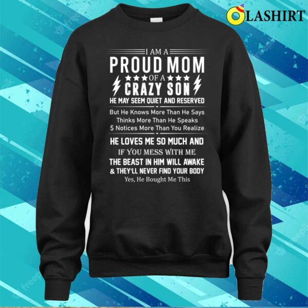 I Am A Proud Mom Of A Crazy Son He May Seem Quiet Mother’s Day T-shirt