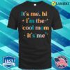 It’s Me Hi I’m The Cool Mom It’s Me Mother’s Day T-shirt
