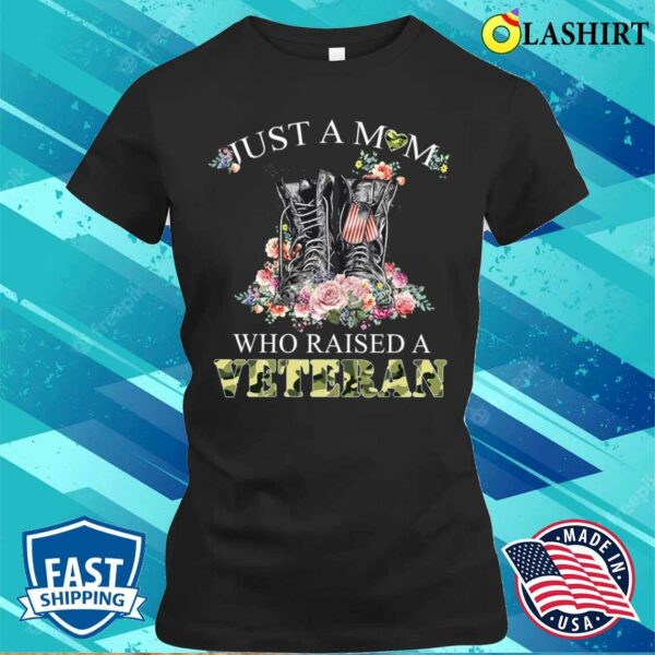 Just A Mom Who Raised A Veteran Mother’s Day Memorial Day Tshirt Women T-shirt