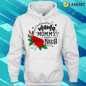 Ma Mama Mom Bruh Flowers Rose Mothers Day T shirt 3