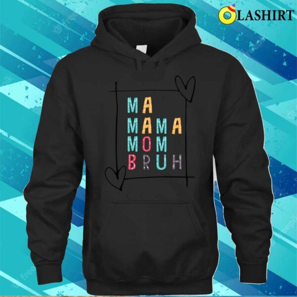 Ma Mama Mom Bruh Mothers Day Shirt, Ma Mama Mom Bruh Mothers Day Shirt