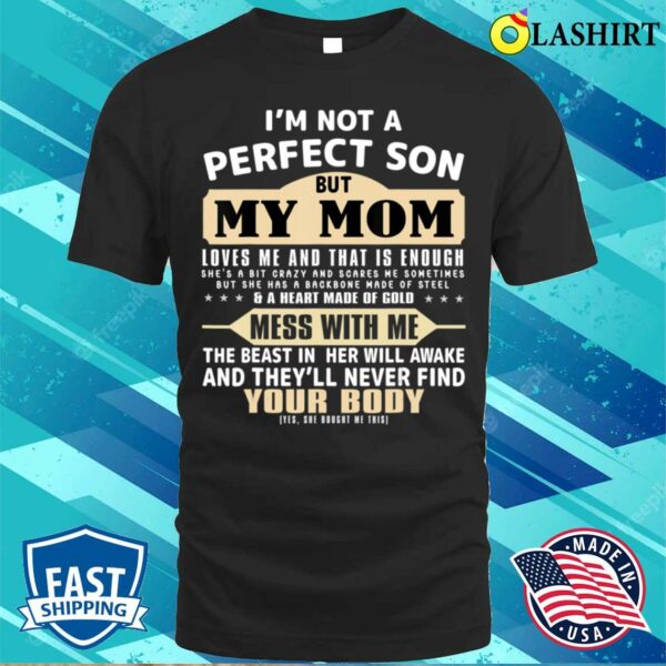 Mama T-shirt, I’m Not A Perfect Son But My Mom Loves Me Mother’s Day Men T-shirt