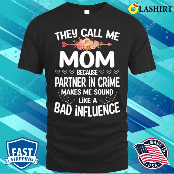 Mom T-shirt, Mom Gift They Call Me Mom Mothers Day For Mom Mommy Gifts T-shirt