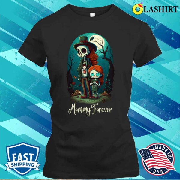 Mommy Forever A Mother’s Day Tribute T-shirt