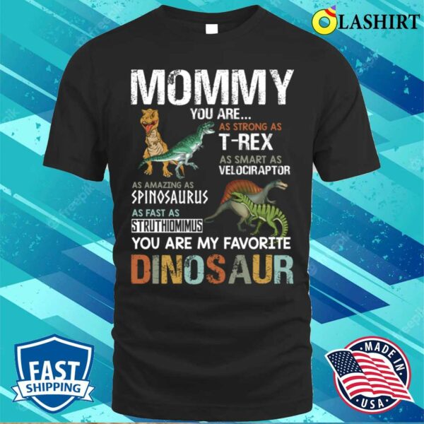 Mommy You Are My Favorite Dinosaur For Mothers Day T-shirt