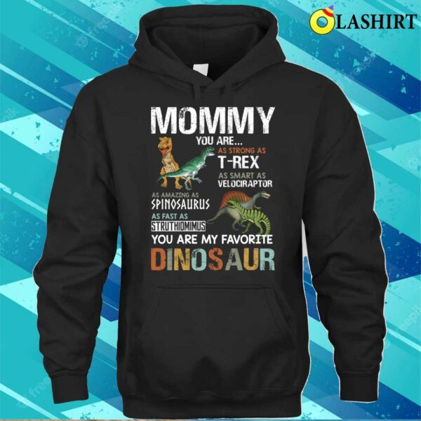 Mommy You Are My Favorite Dinosaur For Mothers Day T-shirt