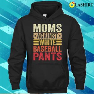 Moms Against White Baseball Pants Women Funny Mothers Day T shirt 3