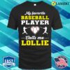 Mother Day T-shirt, My Favorite Baseball Player Calls Me Lollie Mother’s Day T-shirt