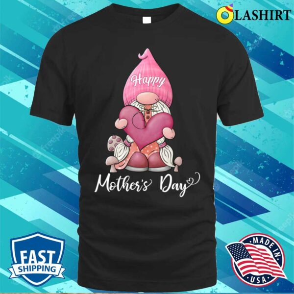 Mother T-shirt, Happy Mothers Day 2023 Gnome Holding Heart Women Mom Grandma T-shirt
