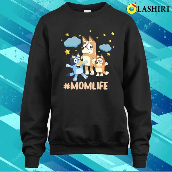 Mothers Blueys And Kids Momlife Shirt