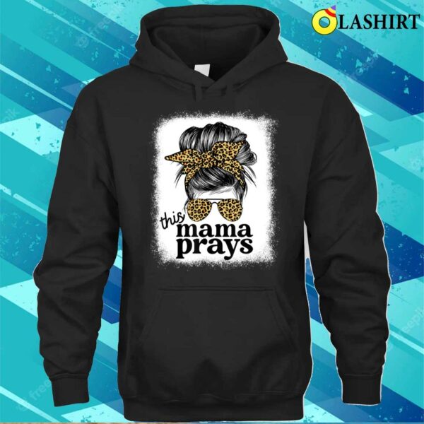 Mothers Day 2023 T-shirt, This Mama Prays Christian Mommy Faith Mother’s Day T-shirt