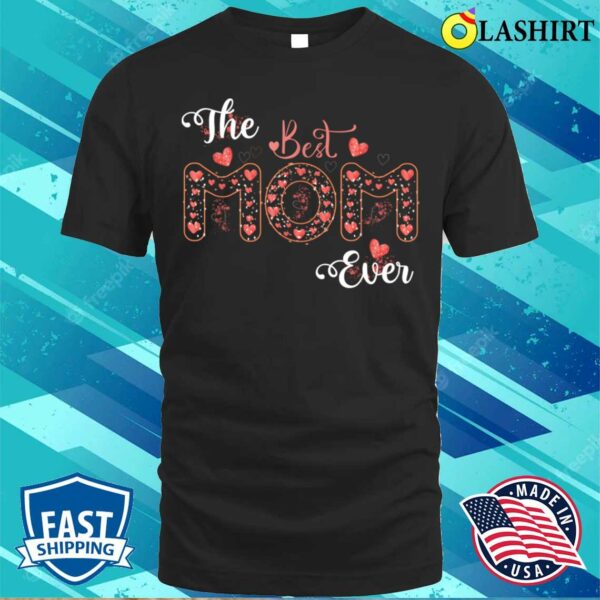 Mothers Day Best Mom Ever From Daughter Son Mom Kids T-shirt