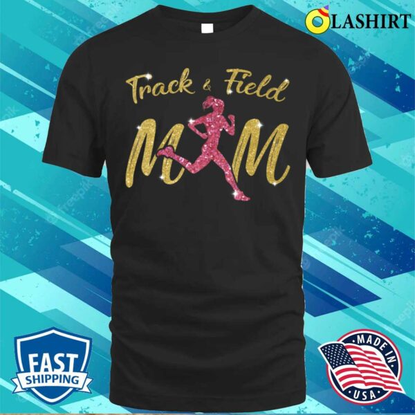 Mothers Day Gift Ideas T-shirt, Mother’s Day Track And Field Mom Marathon Running T-shirt