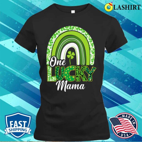 Mothers Day Gift Ideas T-shirt, One Lucky Mama St Patrick’s Day Mom Shamrock Mother’s Day T-shirt