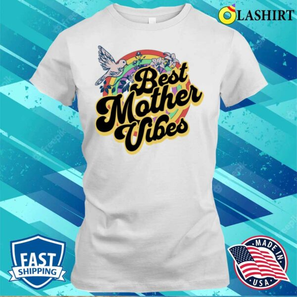 Mothers Day Gift Ideas T-shirtbest Mother Vibes Colorful Tshirt T-shirt