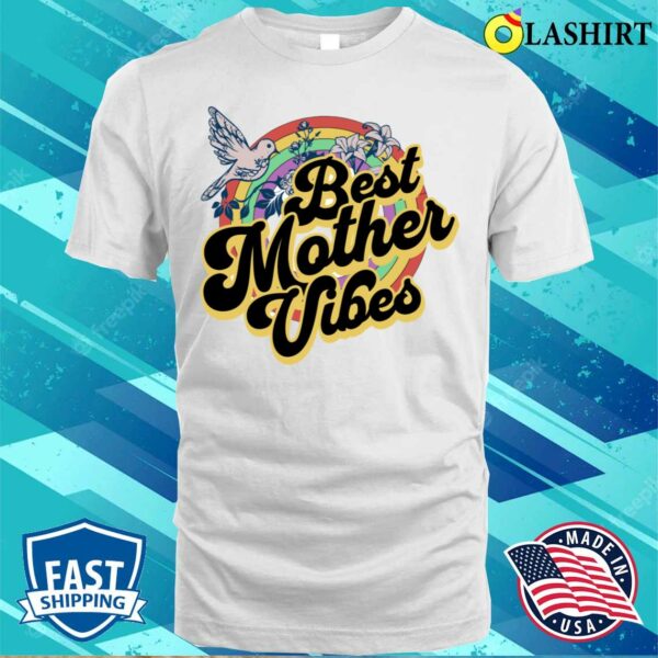 Mothers Day Gift Ideas T-shirtbest Mother Vibes Colorful Tshirt T-shirt