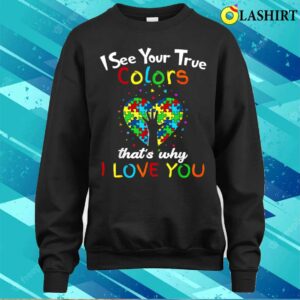 Mothers Day T shirt I See Your TRUE Colors Puzzle World Autism Awareness Month T shirt 4
