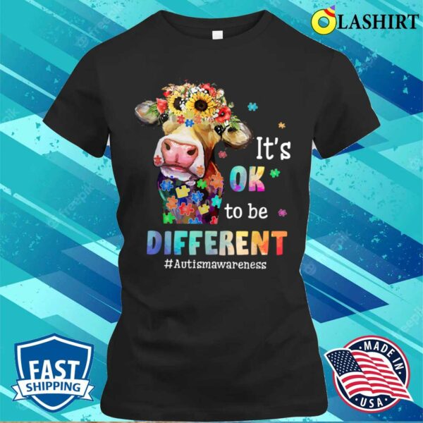 Mothers Day T-shirt, Its Ok To Be Different Heifer Cow Autism Awareness T-shirt