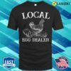 Mothers Day T-shirt, Local Egg Dealer Funny Bleached Chicken Lover Farm T-shirt