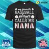 Mothers Day T-shirt, My Favorite Baseball Player Calls Me Nana Shirt, Mother Day T-shirt
