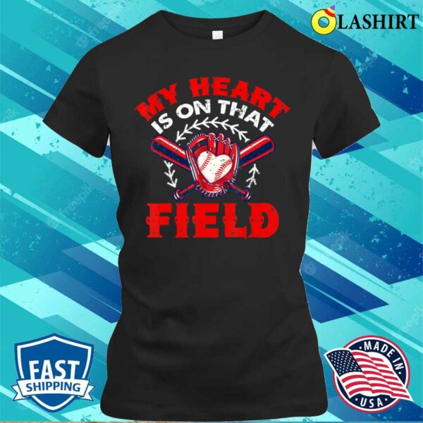 Mothers Day T-shirt, My Heart Is On That Field Baseball Softball Mom Mothers Day T-shirt