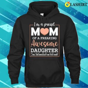 Mothers Day T-shirt, Proud Mom Of Awesome Daughter Cute Celebrate T-shirt 2 Mothers Day T shirt Proud Mom Of Awesome Daughter Cute Celebrate T shirt 3