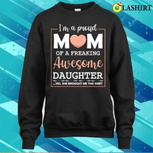 Mothers Day T-shirt, Proud Mom Of Awesome Daughter Cute Celebrate T-shirt 3 Mothers Day T shirt Proud Mom Of Awesome Daughter Cute Celebrate T shirt 4