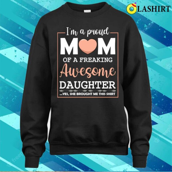 Mothers Day T-shirt, Proud Mom Of Awesome Daughter Cute Celebrate T-shirt