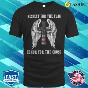 Mothers Day T-shirt, Respect For The Flag Honor For The Cross T-shirt