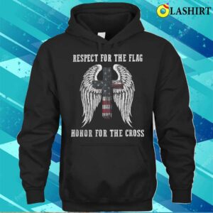 Mothers Day T shirt Respect For The Flag Honor For The Cross T shirt 3