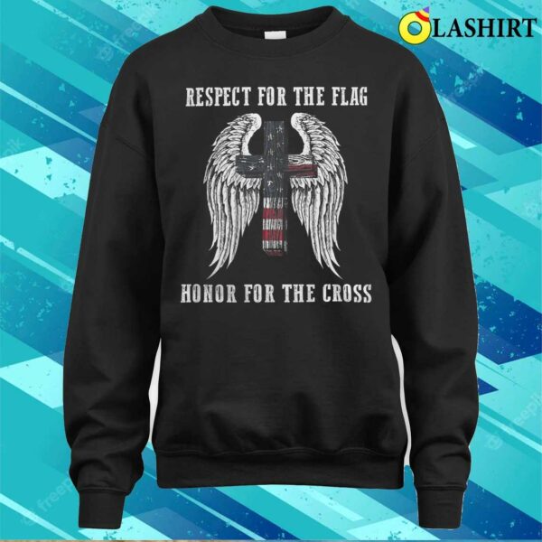 Mothers Day T-shirt, Respect For The Flag Honor For The Cross T-shirt