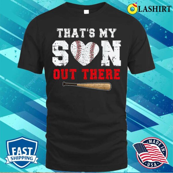 Mothers Day T-shirt, Thats My Son Out There Baseball Mom Dad Parents T-shirt
