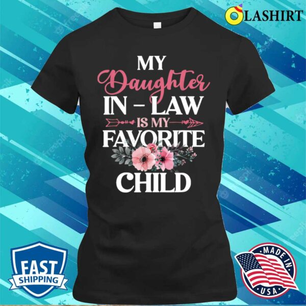 My Daughter In Law Is My Favorite Child Happy Mothers Day T-shirt