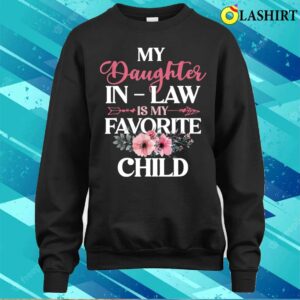 My Daughter In Law Is My Favorite Child Happy Mothers Day T shirt 4